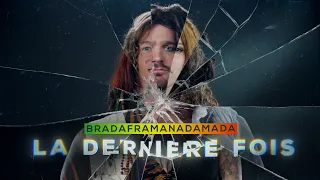 BRADAFRAMANADAMADA - La dernière fois