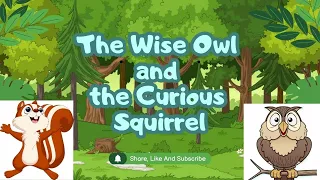 The Wise Owl and the Curious Squirrel - A Wisdom, Kindness, and Compassion Tale