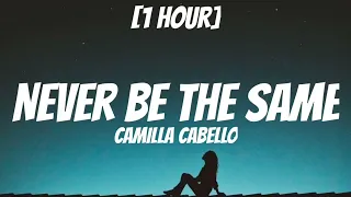 Camilla Cabello - Never Be The Same (1 Hour) you're all i need it's you baby and im sucker for the