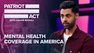 Why It’s So Hard To Get Mental Health Care | Patriot Act with Hasan Minhaj | Netflix