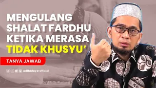 Bolehkah Mengulang shalat Fardhu ? - Ustadz Adi Hidayat