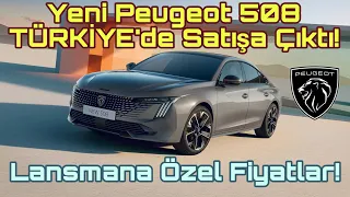 Yeni Peugeot 508 TÜRKİYE’de Satışa Çıktı! Lansmana Özel Fiyatlar!