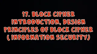 #17 Block Cipher Introduction & Design Principles Of Block Cipher |Information Security|