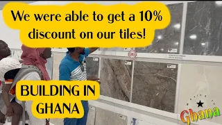 BUILDING IN GHANA: WE HAVE SELECTED OUR TILES, CURRENT PRICES OF TILES IN GHANA. IT'S NOT EASY!