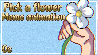 Pick a flower OC animation meme (read description)