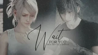 noctis & lunafreya || wait for you