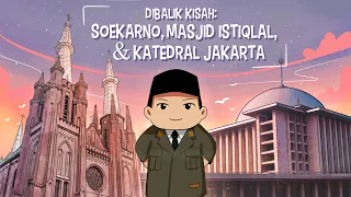 Dibalik Kisah Sejarah: Soekarno, Masjid Istiqlal, & Katedral Jakarta