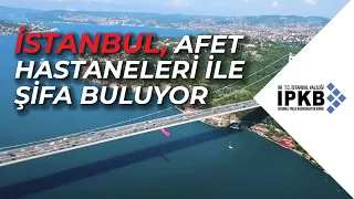 İPKB GELECEĞİ GÜÇLENDİRİYOR! İstanbul, afet hastaneleri ile şifa buluyor.