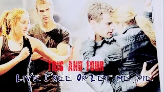 ► Tris and Four || Live Free Or Let Me Die (Divergent)