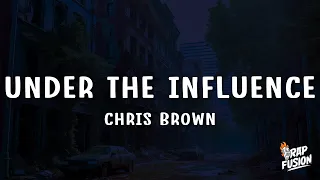 Chris Brown - Under The Influence (Lyrics)