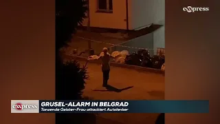 Grusel-Alarm in Belgrad: Tanzende Geister-Frau attackiert Autolenker