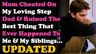 UPDATE Mom Cheated On Stepdad & Ruined My & My Siblings Lives, & Now I Hate Her So Much...