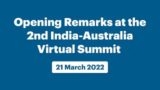 Opening Remarks at the 2nd India-Australia Virtual Summit (March 21, 2022)