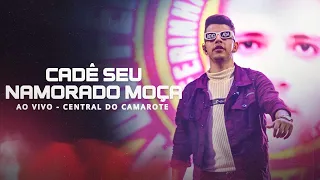 NADSON O FERINHA - CADÊ SEU NAMORADO MOÇA AO VIVO NO ARRAIÁ DAS AGUAS QUENTES | ​#CentraldoCamarote