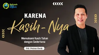 Karena Kasih-Nya - Petrus Kwik