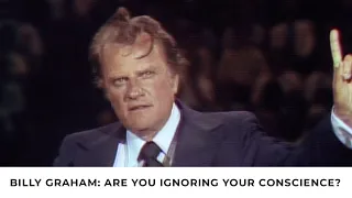 Conscience | Billy Graham Classic Sermon