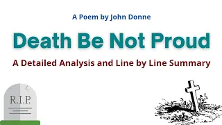 DEATH BE NOT PROUD: Line by line  Summary & Explanation