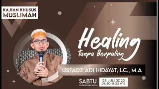 Kajian Muslimah Healing Tanpa Berpaling- Ustadz Adi Hidayat