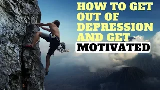 How To Get Out Of Depression And Get Motivated