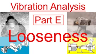 Part 34 - Vibration Analysis - Part E: Looseness