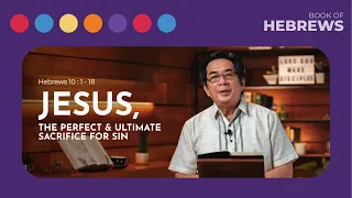 Jesus, The Perfect & Ultimate Sacrifice  - Rev. Willy Cheng - The Book of Hebrews - October 31, 2021