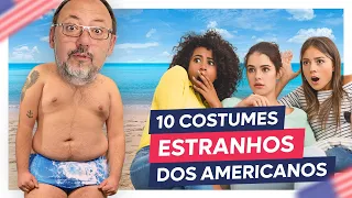 10 HÁBITOS ESTRANHOS DOS AMERICANOS 😮