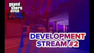 GTA: Stars & Stripes - Development Stream #2