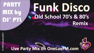 Party Mix🔥Old School Funk & Disco 70's & 80's on OneLuvFM com by DJ' PYL #10thJanuary2021