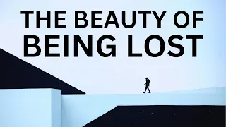 The Beauty Of Being Lost