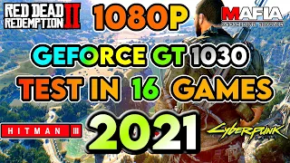 Geforce GT 1030 in 2021 || Test in 16 Games || 1080p Gaming Performance