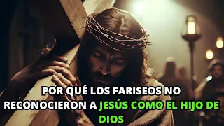 Por qué los fariseos no reconocieron a Jesús como el Hijo de Dios según la Biblia | La BIBLIA