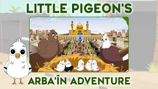 Little Pigeon's Arbaʿīn Adventure | Arbaeen Animation