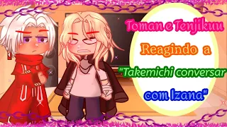 []•⚘💞Toman e Tenjikuu reagindo a "Takemichi conversar com Izana" parte única Mitake/Izatake?💞⚘•[]