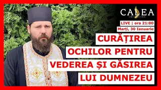 🔴 LIVE #723 - CURĂȚIREA OCHILOR PENTRU VEDEREA ȘI GĂSIREA LUI DUMNEZEU || Pr. ELEFTERIE