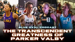 Blue Oval Podcast: The Transcendent Greatness of Parker Valby & Can Colin Sahlman Win an NCAA Title?