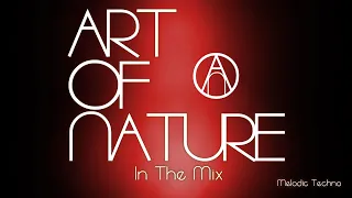 Art Of Nature In The Mix - Melodic Techno #205