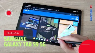 Recenzja Samsunga Galaxy Tab S9 5G. Jeden z najlepszych tabletów na rynku