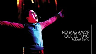 Robert Seña - No Mas Amor Que El Tuyo (Audio) 🎵 | Robert Seña