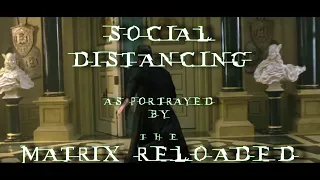 April 2020: Social Distancing as Portrayed by The Matrix Reloaded