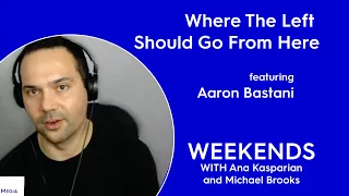 Aaron Bastani: Where the Left Should Go from Here