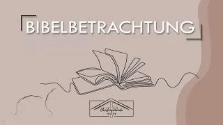 23.04.2024 Bibelbetrachtung