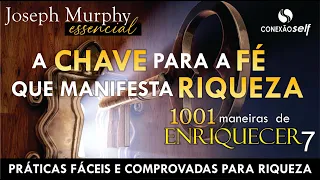 A TÉCNICA DA MANIFESTAÇÃO PERFEITA | Dr Joseph Murphy | 1001 Maneiras de Enriquecer