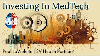 Investing in Innovation: Adoption in MedTech Startups w/ Paul LaViolette | State of MedTech Podcast