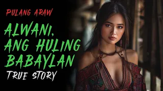 ALWANI, ANG HULING BABAYLAN | Aswang Story