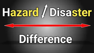 DIFFERENCE BETWEEN HAZARD AND DISASTER....