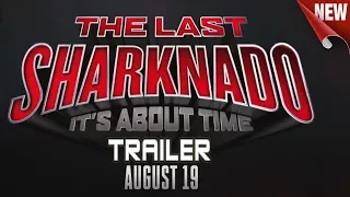 Sharknado 6   It's About Time   The Last Sharknado Trailer 2018