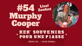 Kek'souvenirs pour une piasse - #54 Murphy Cooper - Live! Zoofest