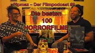 Pipmaz – Der Filmpodcast #9 Die besten 100 Horrorfilme, Teil 2 – Gruseliges, Groteskes, Grausiges