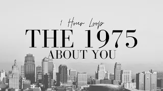 the 1975 About You 1 Hour Loop | the 1975 on Loop