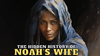 THE ORIGIN OF NOAH’S WIFE THE MATRIARCH OF HUMANITY